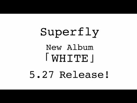 Superfly 5th Album『WHITE』（画像はYouTubeのサムネイル）