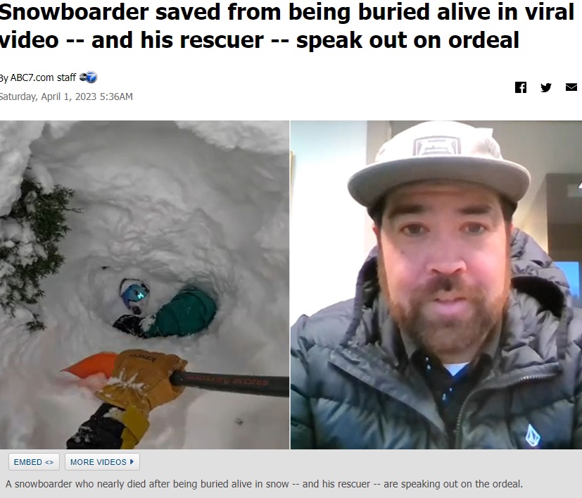 2023年3月アメリカで、スキーヤーの男性が雪の中に生き埋めになったスノーボーダーの男性を発見した。スノーボーダーの男性は九死に一生を得た（画像は『ABC7 Chicago　2023年4月1日付「Snowboarder saved from being buried alive in viral video -- and his rescuer -- speak out on ordeal」』のスクリーンショット）